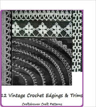 Title: 12 Vintage Crochet Edgings and Trims - A Collection of Crochet Borders and Edgings, Author: Bookdrawer