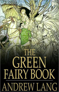 Title: The Green Fairy Book: A Young Readers, Fantasy, Short Story Collection Classic By Andrew Lang! AAA+++, Author: Andrew Lang