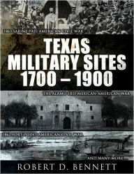 Title: Texas Military Sites 1700-1900, Author: Robert Bennett