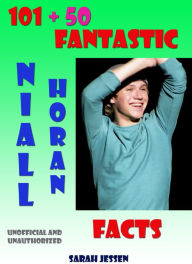 Title: 101 + 50 Fantastic Niall Horan Facts, Author: Sarah Jessen