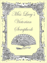 Title: Miss Lucy's Victorian Scrapbook, Author: Lucy Booker Roper