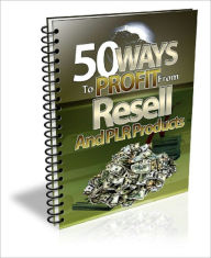 Title: 50 Ways To Profit From Resell And PLR Products, Author: Anonymous