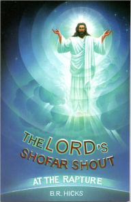 Title: The Lord's Shofar Shout at the Rapture, Author: B. R. Hicks