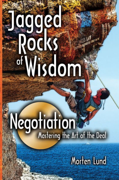 Jagged Rocks of Wisdom-Negotiation: Mastering the Art of the Deal