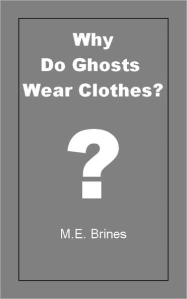 Why Do Ghosts Wear Clothes?