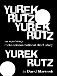 Title: Yurek Rutz, Yurek Rutz, Yurek Rutz, Author: David Marusek