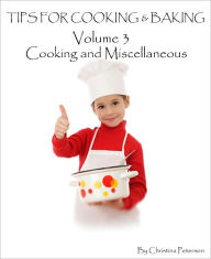Title: Cooking and Miscellaneous Tips, Author: Christina Peterson