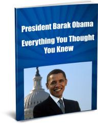 Title: President Barak Obama-Everything You Thought You Knew, Author: Sandy Hall