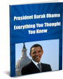 President Barak Obama-Everything You Thought You Knew