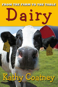Title: From the Farm to the Table Dairy, Author: Kathy Coatney