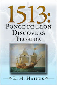 Title: 1513: Ponce de Leon Discovers Florida, Author: E. H. Haines