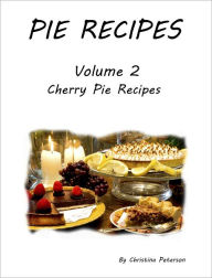 Title: Cherry Pie Recipes, Author: Christina Peterson
