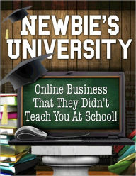 Title: Newbie's University: Online Business That They Didn't Teach You At School, Author: Anonymous