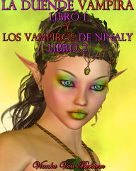 Title: La Duende Vampira Libro 1 y Los Vampiros de Ninaly Libro 2 (vampiros - romance paranormal - series de vampiros - series de duendes - fantasia y magia), Author: Vianka Van Bokkem