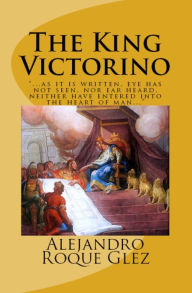 Title: The King Victorino., Author: Alejandro Roque Glez