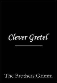 Title: Clever Gretel, Author: Brothers Grimm