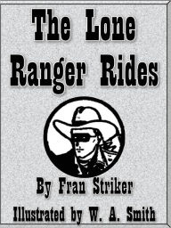 Title: The Lone Ranger Rides, Author: Fran Striker