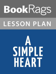 Title: A Simple Heart by Gustave Flaubert Lesson Plans, Author: BookRags