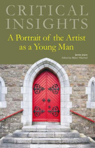 Title: Critical Insights: A Portrait of the Artist as a Young Man, Author: Albert Wachtel