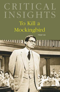Title: Critical Insights: To Kill a Mockingbird, Author: Donald Noble