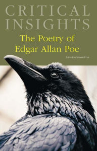 Title: Critical Insights: The Poetry of Edgar Allan Poe, Author: Steven Frye