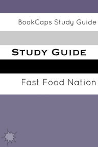 Title: Study Guide - Fast Food nation: The Dark Side of the All-American Meal (A BookCaps Study Guide), Author: BookCaps