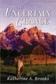 Title: An Uncertain Chance, Author: Katherine A. Brooks