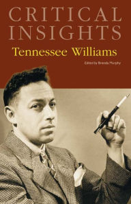 Title: Critical Insights: Tennessee Williams, Author: Brenda Murphy