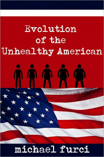 Evolution of the Unhealthy American