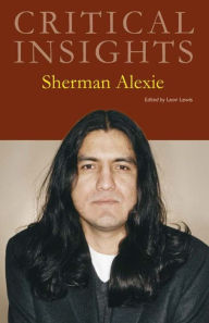 Title: Critical Insights: Sherman Alexie, Author: Leon Lewis