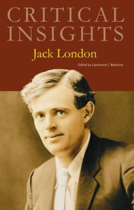Title: Critical Insights: Jack London, Author: Lawrence I. Berkove