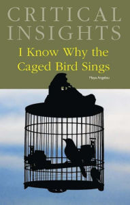 Title: Critical Insights: I Know Why the Caged Bird Sings, Author: Mildred R. Mickle