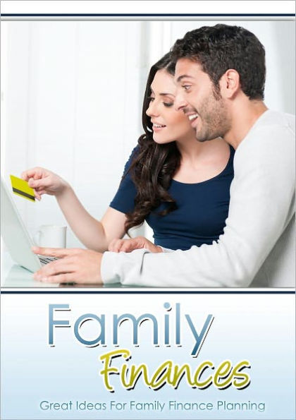 Family Finances: Great Ideas For Family Finance Planning