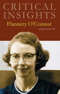 Title: Critical Insights: Flannery O'Connor, Author: Charles E. May