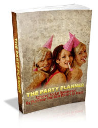 Title: The Party Planner: Achieve Social Dominance By Planning The Best Parties In Town, Author: Sallie Stone
