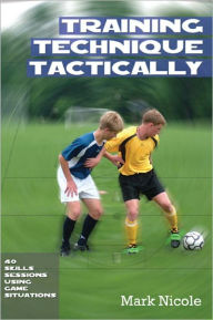 Title: Training Technique Tactically, Author: Mark Nicole