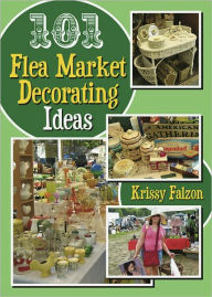 Title: 101 Flea Market Decorating Ideas, Author: Krissy Falzon