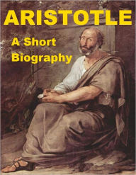 Title: Aristotle - A Short Biography, Author: Alexander Chalmers