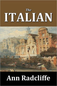Title: The Italian by Ann Radcliffe, Author: Ann Radcliffe