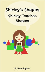 Title: Shirley's Shapes: Shirley Teaches Shapes (Children's Educational Picture Book with Printable Activity Sheet), Author: P. Pennington