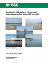 Title: Water Quality of Eleven Lakes in Eastern and Southern Arkansas from August 2004 - July 2005, Author: B.G. Justus