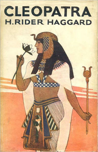 Cleopatra: Being an Account of the Fall and Vengeance of Harmachis! A Romance, Literature Classic By H. Ryder Haggard! AAA+++