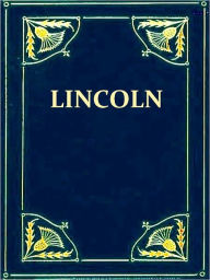 Title: Recollections of Abraham Lincoln 1847-1865 [Illustrated], Author: Ward Hill Lamon