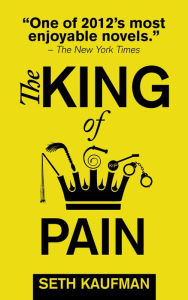 Title: The King of Pain: A Novel with Stories, Author: Seth Kaufman