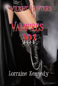 Title: Vampires 101 (Twilight Hunters Book 1) paranormal romance / vampire romance, Author: Lorraine Kennedy