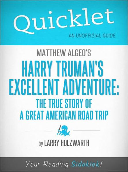 Quicklet on Matthew Algeo's Harry Truman's Excellent Adventure: The True Story of a Great American Road Trip