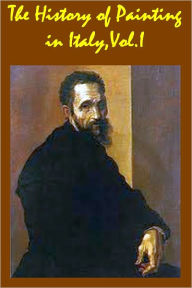 Title: The History of Painting in Italy, Vol. 1 From the Period of the Revival of the Fine Arts to the End of the Eighteenth Century(with active TOC for easy navigation), Author: Luigi Antonio Lanzi