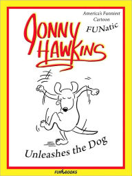 Title: Jonny Hawkins Unleashes the Dog, Author: Jonny Hawkins