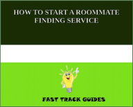 Title: HOW TO START A ROOMMATE FINDING SERVICE, Author: Alexey