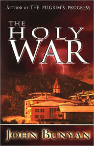 Title: The Holy War: A Religion Classic By John Bunyan! AAA+++, Author: John Bunyan